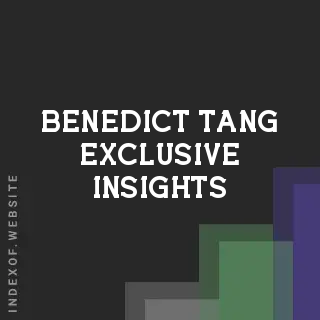 Benedict Tang Exclusive Insights | Indexof