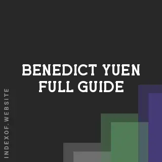 Benedict Yuen Full Guide | Indexof