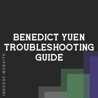 Benedict Yuen Troubleshooting Guide | Indexof
