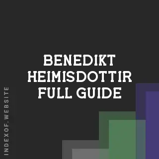 Benedikt Heimisdottir Full Guide | Indexof