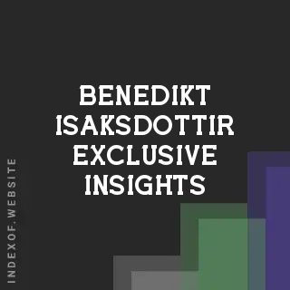 Benedikt Isaksdottir Exclusive Insights | Indexof