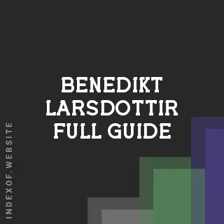 Benedikt Larsdottir Full Guide | Indexof