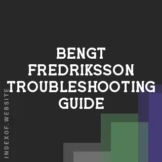 Bengt Fredriksson Troubleshooting Guide | Indexof