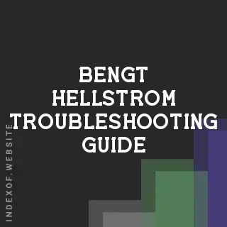 Bengt Hellstrom Troubleshooting Guide | Indexof