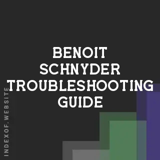 Benoit Schnyder Troubleshooting Guide | Indexof