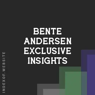 Bente Andersen Exclusive Insights | Indexof