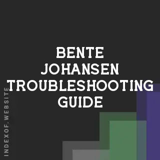Bente Johansen Troubleshooting Guide | Indexof