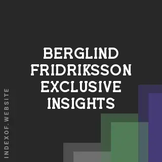 Berglind Fridriksson Exclusive Insights | Indexof
