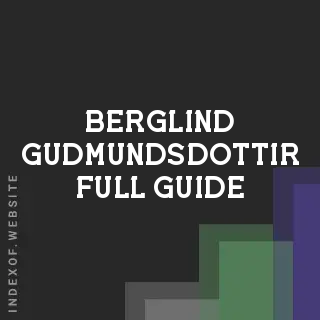 Berglind Gudmundsdottir Full Guide | Indexof