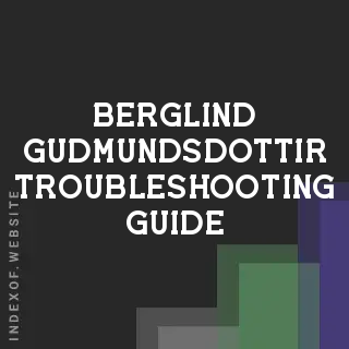 Berglind Gudmundsdottir Troubleshooting Guide | Indexof