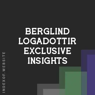 Berglind Logadottir Exclusive Insights | Indexof
