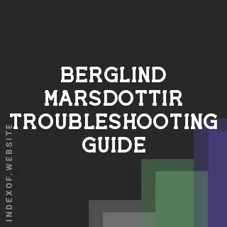 Berglind Marsdottir Troubleshooting Guide | Indexof