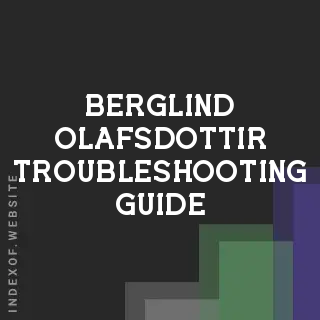 Berglind Olafsdottir Troubleshooting Guide | Indexof