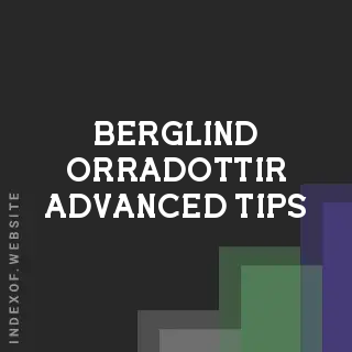Berglind Orradottir Advanced Tips | Indexof