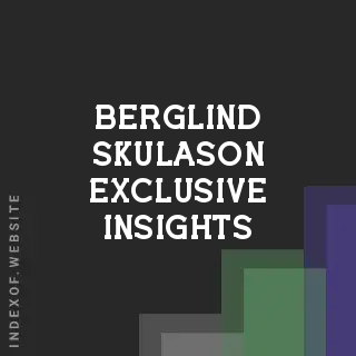 Berglind Skulason Exclusive Insights | Indexof