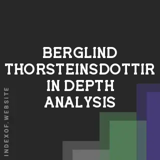 Berglind Thorsteinsdottir In-Depth Analysis | Indexof