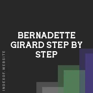 Bernadette Girard Step-by-Step | Indexof