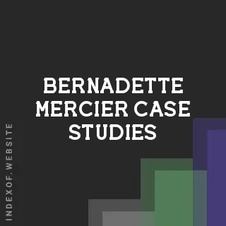 Bernadette Mercier Case Studies | Indexof