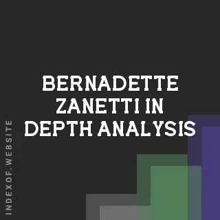 Bernadette Zanetti In-Depth Analysis | Indexof