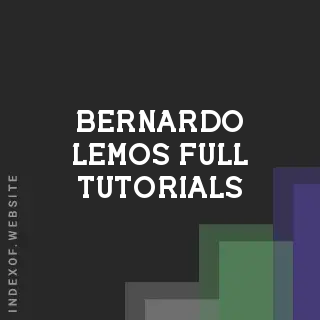Bernardo Lemos Full Tutorials | Indexof