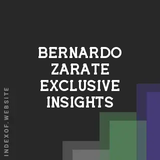 Bernardo Zarate Exclusive Insights | Indexof