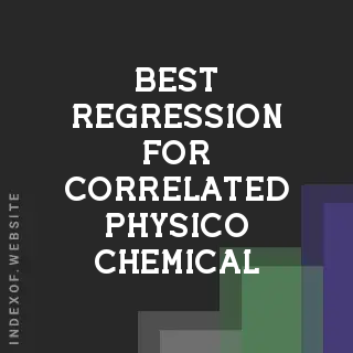 Best Regression for Correlated Physico-Chemical Properties & Degradation Rates
