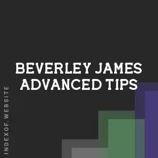 Beverley James Advanced Tips | Indexof
