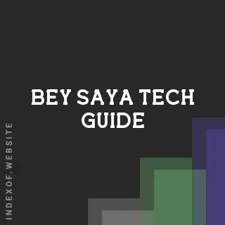 Bey Saya Tech Guide | Indexof