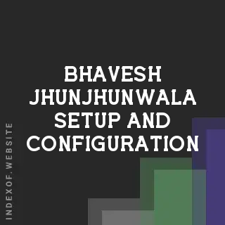 Bhavesh Jhunjhunwala Setup and Configuration | Indexof