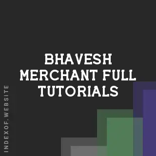 Bhavesh Merchant Full Tutorials | Indexof