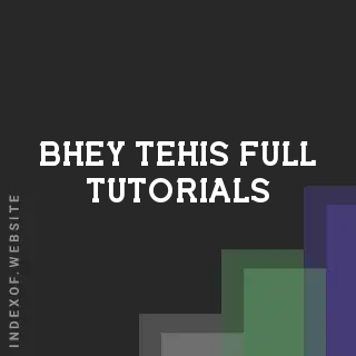 Bhey Tehis Full Tutorials | Indexof