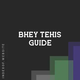 Bhey Tehis Guide | Indexof