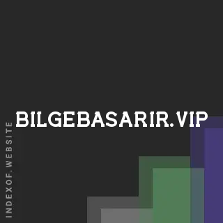 bilgebasarir.vip by Christophe Furrer site -  Indexof