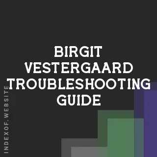 Birgit Vestergaard Troubleshooting Guide | Indexof