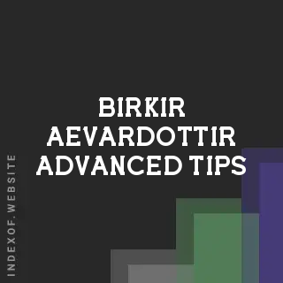 Birkir Aevardottir Advanced Tips | Indexof