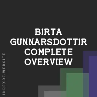 Birta Gunnarsdottir Complete Overview | Indexof