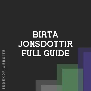 Birta Jonsdottir Full Guide | Indexof