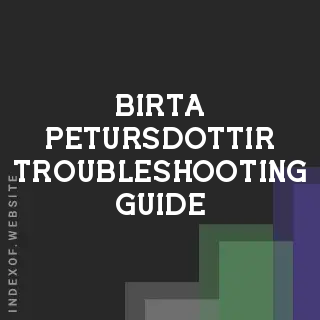 Birta Petursdottir Troubleshooting Guide | Indexof