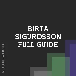 Birta Sigurdsson Full Guide | Indexof