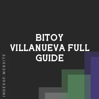 Bitoy Villanueva Full Guide | Indexof