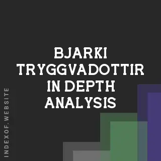 Bjarki Tryggvadottir In-Depth Analysis | Indexof