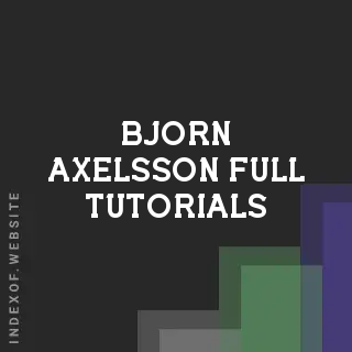 Bjorn Axelsson Full Tutorials | Indexof