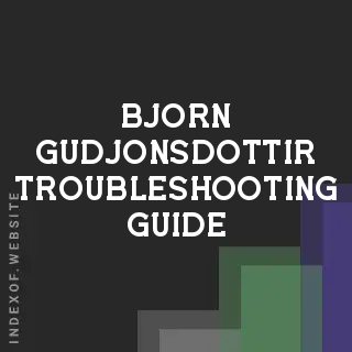 Bjorn Gudjonsdottir Troubleshooting Guide | Indexof