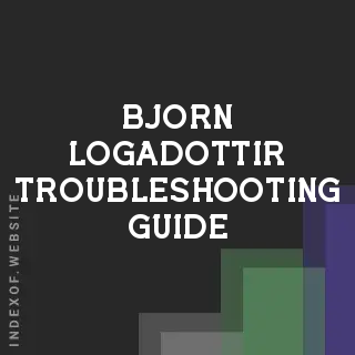 Bjorn Logadottir Troubleshooting Guide | Indexof
