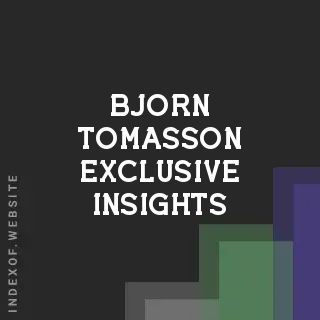 Bjorn Tomasson Exclusive Insights | Indexof