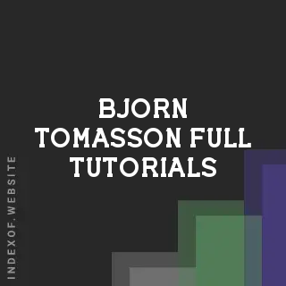 Bjorn Tomasson Full Tutorials | Indexof