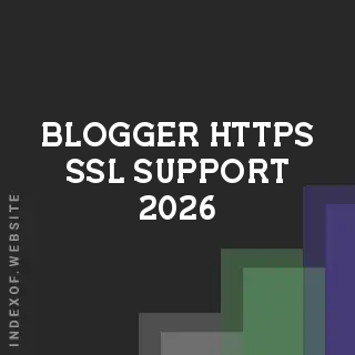 Blogger HTTPS & SSL Support 2026: Security and SEO Guide