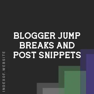 How to Use Blogger Jump Breaks and Post Snippets: 2026 Guide - Indexof