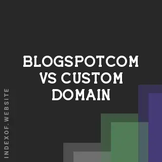 .blogspot.com vs Custom Domain: Which is Better for 2026 Blogging?