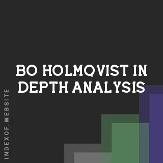 Bo Holmqvist In-Depth Analysis | Indexof